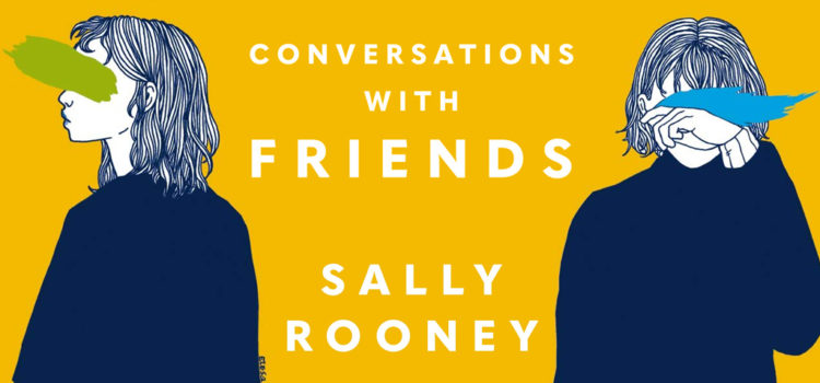 Libros: «Conversaciones con amigos» (Sally Rooney, 2017)