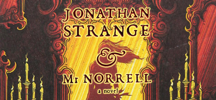 Libros: «Jonathan Strange y el señor Norrell» (Susanna Clarke, 2004)